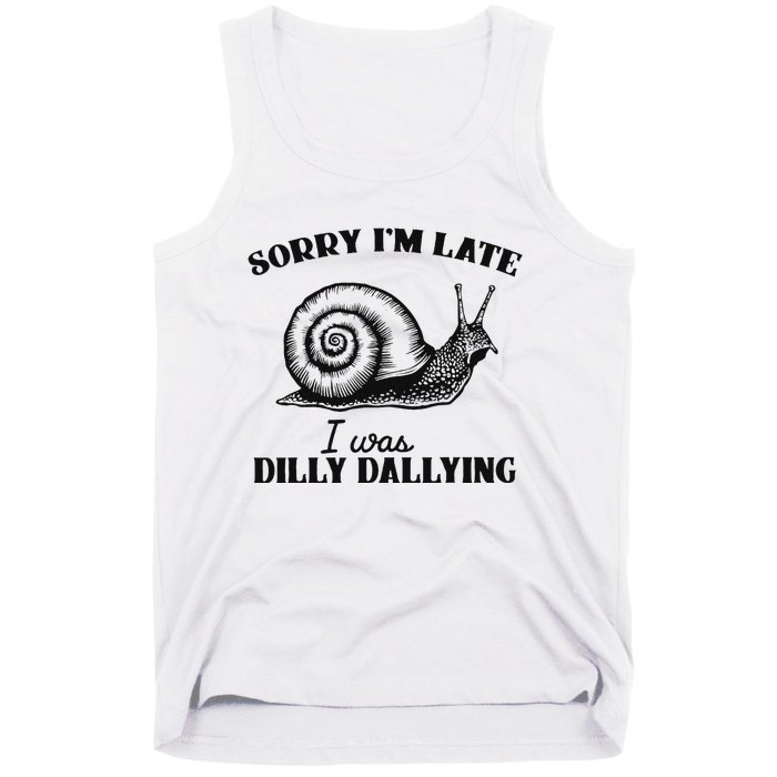 Sorry IM Late I Was Dilly Dallying Funny Snail Vintage Tank Top