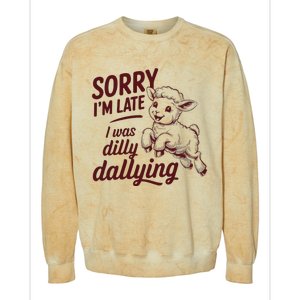 Sorry Im Late I Was Dilly Dallying Funny S.H.E.E.P Cute Lamb Colorblast Crewneck Sweatshirt