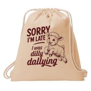 Sorry Im Late I Was Dilly Dallying Funny S.H.E.E.P Cute Lamb Drawstring Bag