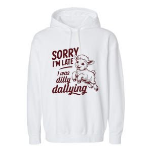 Sorry Im Late I Was Dilly Dallying Funny S.H.E.E.P Cute Lamb Garment-Dyed Fleece Hoodie