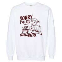 Sorry Im Late I Was Dilly Dallying Funny S.H.E.E.P Cute Lamb Garment-Dyed Sweatshirt