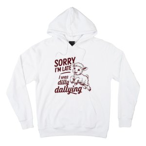 Sorry Im Late I Was Dilly Dallying Funny S.H.E.E.P Cute Lamb Hoodie