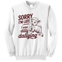 Sorry Im Late I Was Dilly Dallying Funny S.H.E.E.P Cute Lamb Sweatshirt