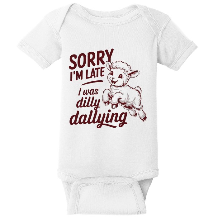 Sorry Im Late I Was Dilly Dallying Funny S.H.E.E.P Cute Lamb Baby Bodysuit