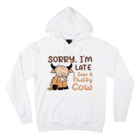 Sorry IM Late I Saw A Fluffy Cow Highland Cow Breeder Hoodie