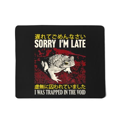 Sorry IM Late I Was Trapped In The Void Japanese Frog Mousepad