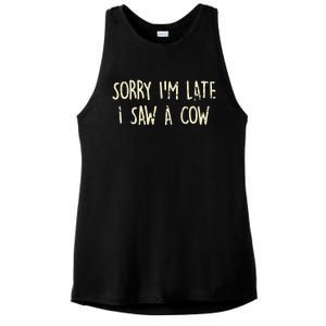 Sorry I'm Late I Saw A Cow Funny cows lovers Ladies PosiCharge Tri-Blend Wicking Tank