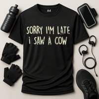 Sorry I'm Late I Saw A Cow Funny cows lovers Cooling Performance Crew T-Shirt