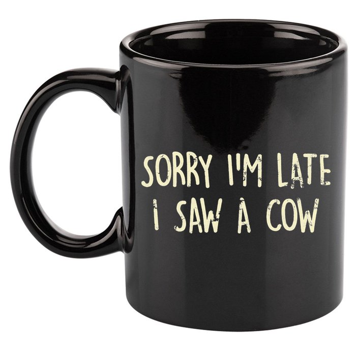 Sorry I'm Late I Saw A Cow Funny cows lovers 11oz C Handle Ceramic Mug