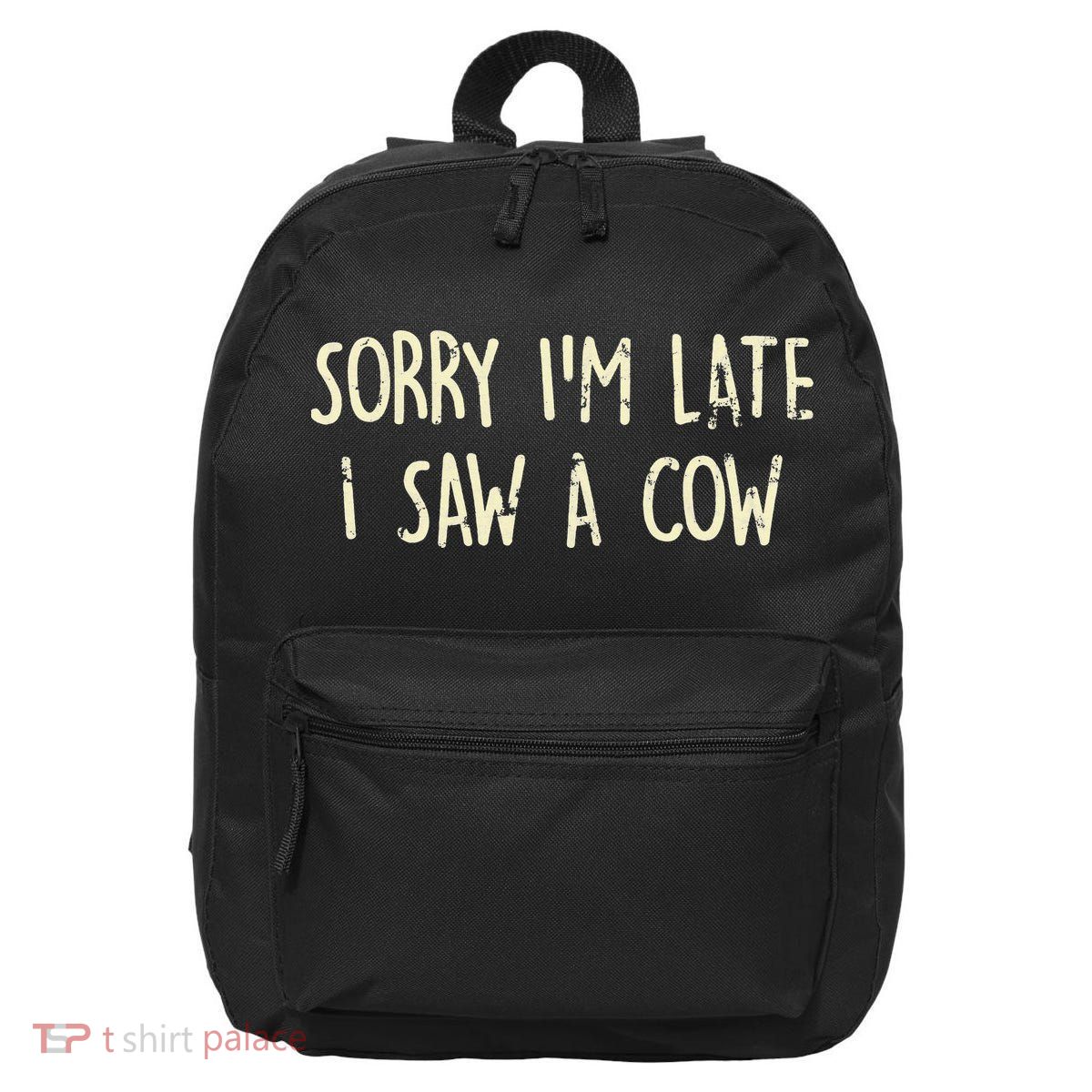 Sorry I'm Late I Saw A Cow Funny cows lovers 16 in Basic Backpack