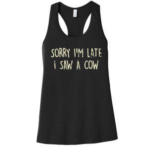 Sorry I'm Late I Saw A Cow Funny cows lovers Women's Racerback Tank