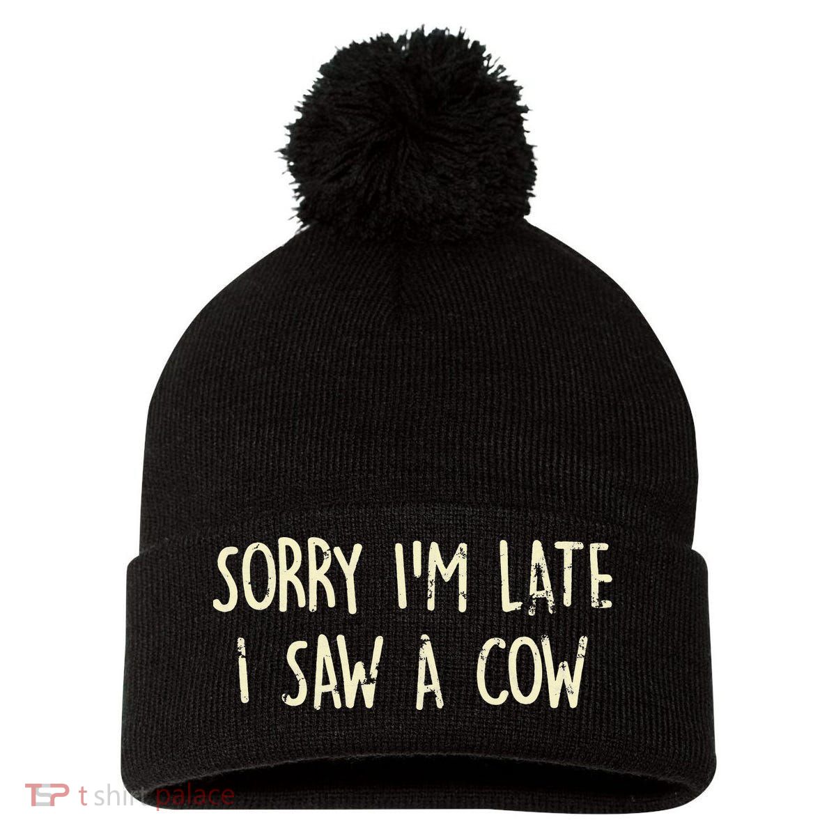 Sorry I'm Late I Saw A Cow Funny cows lovers Pom Pom 12in Knit Beanie