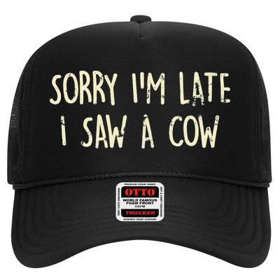 Sorry I'm Late I Saw A Cow Funny cows lovers Trucker Hat