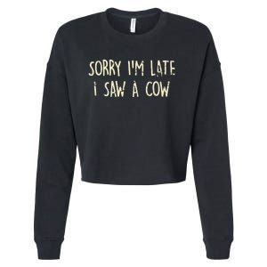 Sorry I'm Late I Saw A Cow Funny cows lovers Cropped Pullover Crew