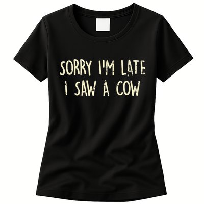 Sorry I'm Late I Saw A Cow Funny cows lovers Womens T-Shirt