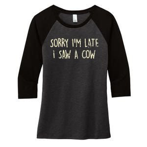 Sorry I'm Late I Saw A Cow Funny cows lovers Women's Tri-Blend 3/4-Sleeve Raglan Shirt