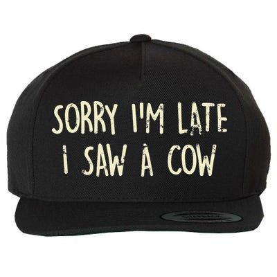 Sorry I'm Late I Saw A Cow Funny cows lovers Wool Snapback Cap