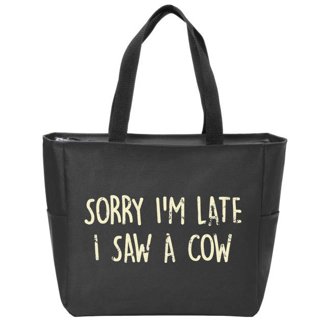 Sorry I'm Late I Saw A Cow Funny cows lovers Zip Tote Bag