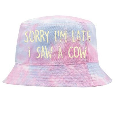 Sorry I'm Late I Saw A Cow Funny cows lovers Tie-Dyed Bucket Hat