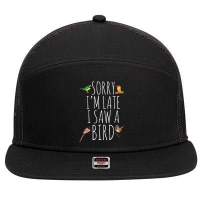 Sorry Im Late I Saw A Bird Cute Bird Lover Birding 7 Panel Mesh Trucker Snapback Hat