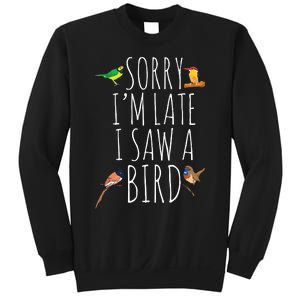 Sorry Im Late I Saw A Bird Cute Bird Lover Birding Sweatshirt