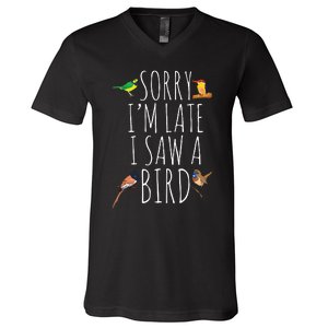 Sorry Im Late I Saw A Bird Cute Bird Lover Birding V-Neck T-Shirt