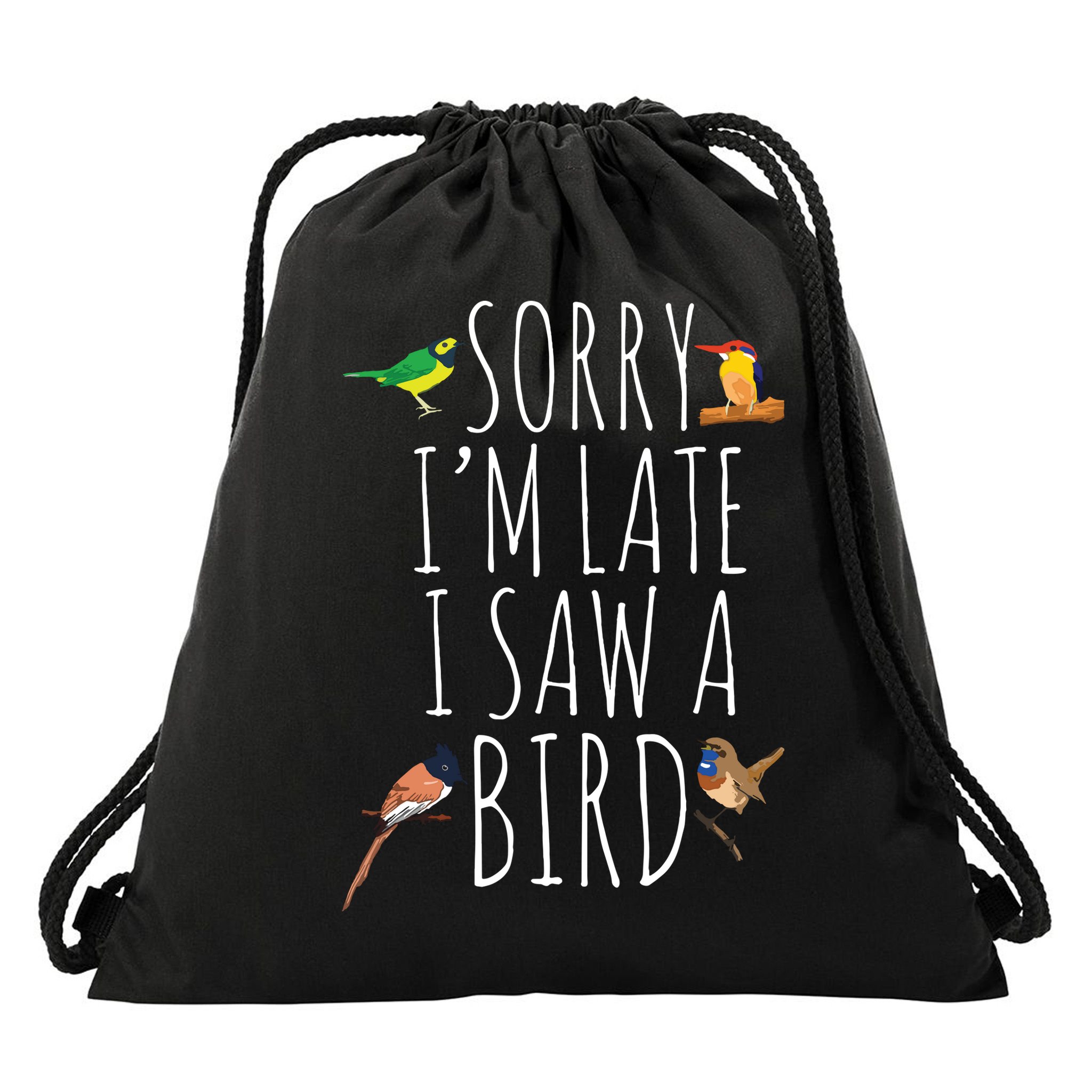 Sorry Im Late I Saw A Bird Cute Bird Lover Birding Drawstring Bag