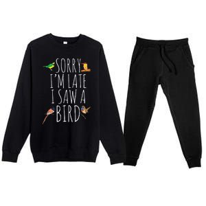 Sorry Im Late I Saw A Bird Cute Bird Lover Birding Premium Crewneck Sweatsuit Set