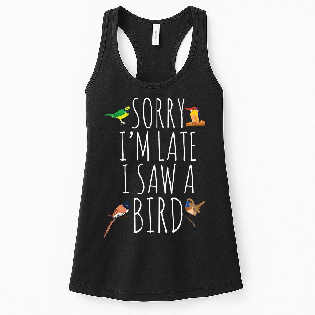 Sorry Im Late I Saw A Bird Cute Bird Lover Birding Womens Tank Top