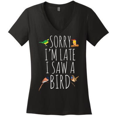 Sorry Im Late I Saw A Bird Cute Bird Lover Birding Women's V-Neck T-Shirt