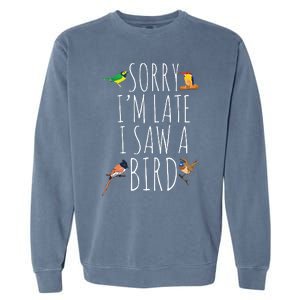 Sorry Im Late I Saw A Bird Cute Bird Lover Birding Garment-Dyed Sweatshirt