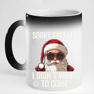 Sorry IM Late I DidnT Want To Come Sarcastic Christmas Cute Gift 11oz Black Color Changing Mug