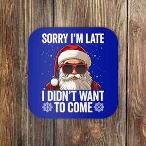 Sorry IM Late I DidnT Want To Come Sarcastic Christmas Cute Gift Coaster