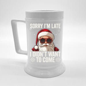 Sorry IM Late I DidnT Want To Come Sarcastic Christmas Cute Gift Beer Stein