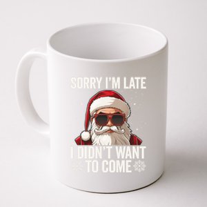 Sorry IM Late I DidnT Want To Come Sarcastic Christmas Cute Gift Coffee Mug