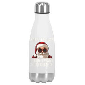 Sorry IM Late I DidnT Want To Come Sarcastic Christmas Cute Gift Stainless Steel Insulated Water Bottle