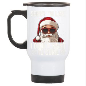 Sorry IM Late I DidnT Want To Come Sarcastic Christmas Cute Gift Stainless Steel Travel Mug