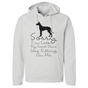 Sorry Im Late My Great Dane Was Sitting On Me Great Dane Performance Fleece Hoodie