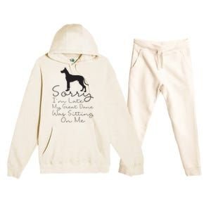 Sorry Im Late My Great Dane Was Sitting On Me Great Dane Premium Hooded Sweatsuit Set