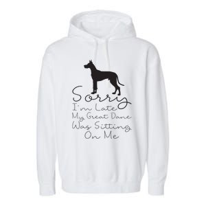 Sorry Im Late My Great Dane Was Sitting On Me Great Dane Garment-Dyed Fleece Hoodie