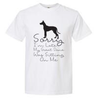 Sorry Im Late My Great Dane Was Sitting On Me Great Dane Garment-Dyed Heavyweight T-Shirt