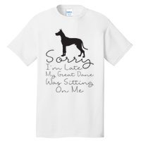 Sorry Im Late My Great Dane Was Sitting On Me Great Dane Tall T-Shirt