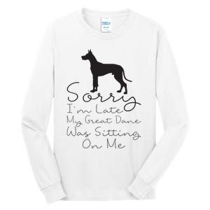 Sorry Im Late My Great Dane Was Sitting On Me Great Dane Tall Long Sleeve T-Shirt