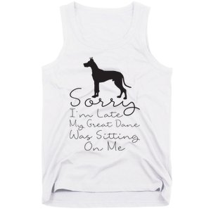 Sorry Im Late My Great Dane Was Sitting On Me Great Dane Tank Top