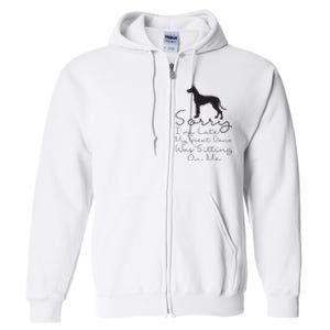 Sorry Im Late My Great Dane Was Sitting On Me Great Dane Full Zip Hoodie