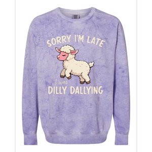 Sorry Im Late I Was Dilly Dallying Funny Cute Meme Gift Colorblast Crewneck Sweatshirt