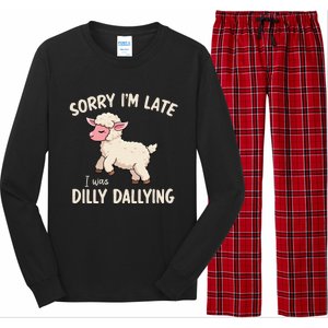 Sorry Im Late I Was Dilly Dallying Funny Cute Meme Gift Long Sleeve Pajama Set