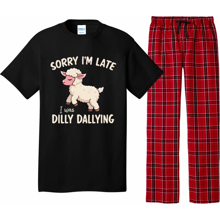 Sorry Im Late I Was Dilly Dallying Funny Cute Meme Gift Pajama Set