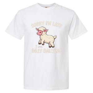 Sorry Im Late I Was Dilly Dallying Funny Cute Meme Gift Garment-Dyed Heavyweight T-Shirt