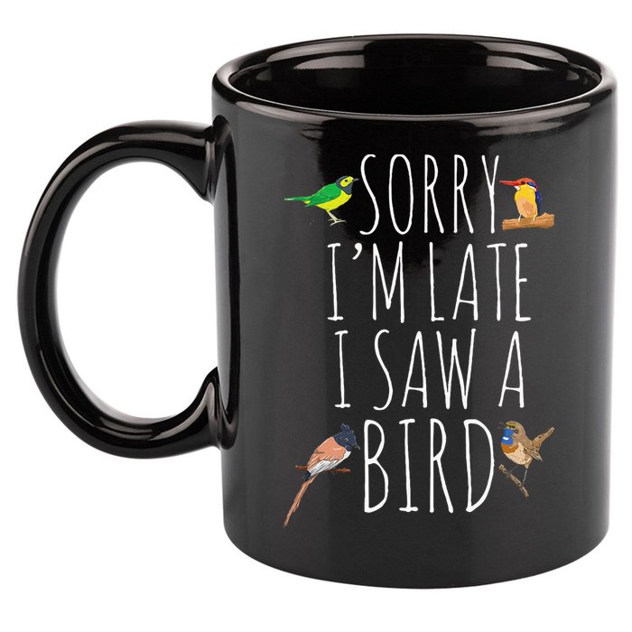 Sorry IM Late I Saw A Bird Cute Bird Lover Birding 11oz C Handle Ceramic Mug